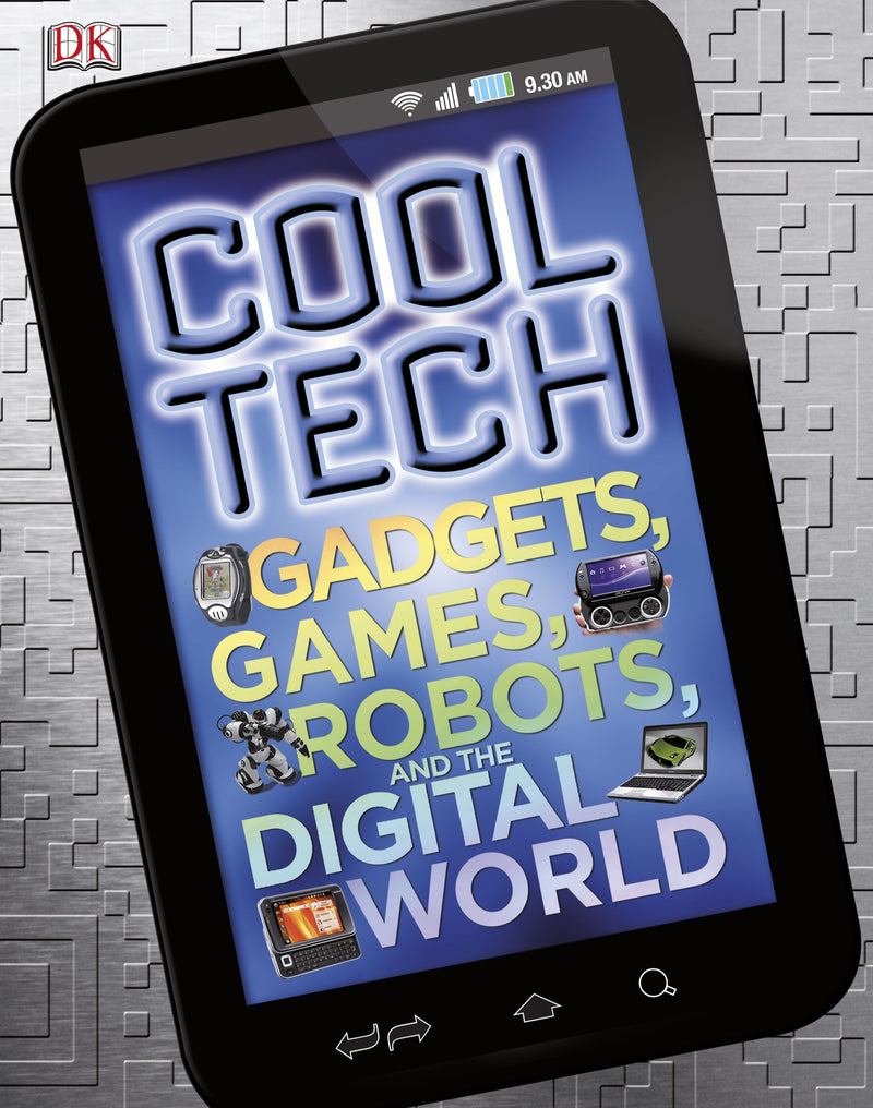 Cool Tech: Gadgets, Games, Robots, and the Digital World