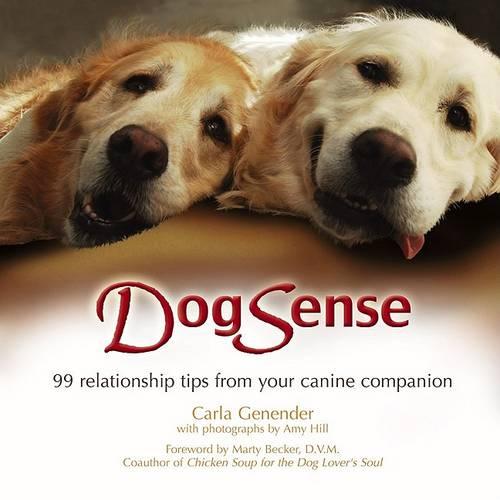 Dogsense: 99 Relationship Tips from Your Canine Companion