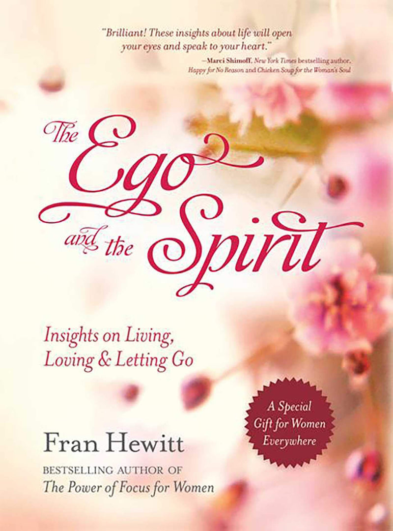 Ego And The Spirit: Insights on Living, Loving and Letting Go