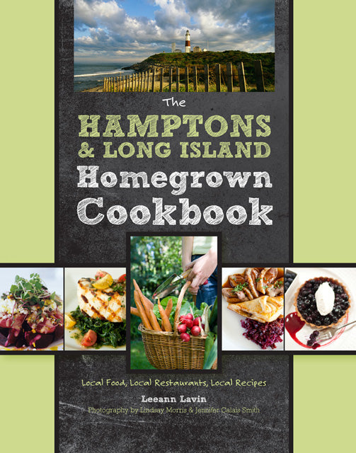 The Hamptons and Long Island Homegrown Cookbook: Local Food, Local Restaurants, Local Recipes