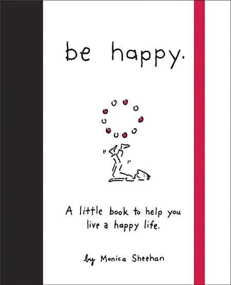 Be Happy: A Little Book to Help You Live a Happy Life