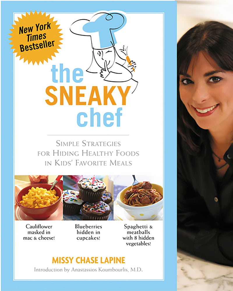 The Sneaky Chef: Simple Strategies for Hiding Healthy Foods in Kids&