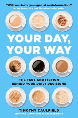 Your Day, Your Way: The Fact and Fiction Behind Your Daily Decisions