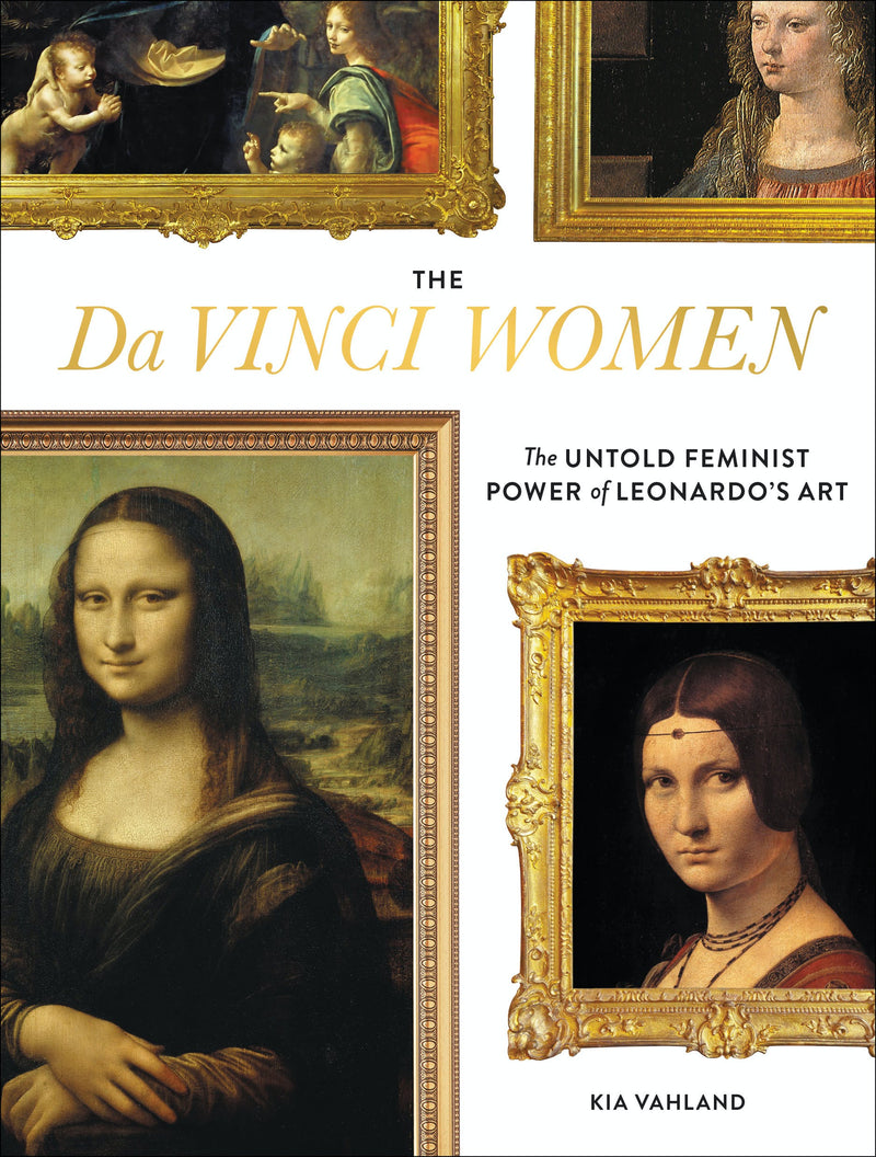 The Da Vinci Women: The Untold Feminist Power of Leonardo&