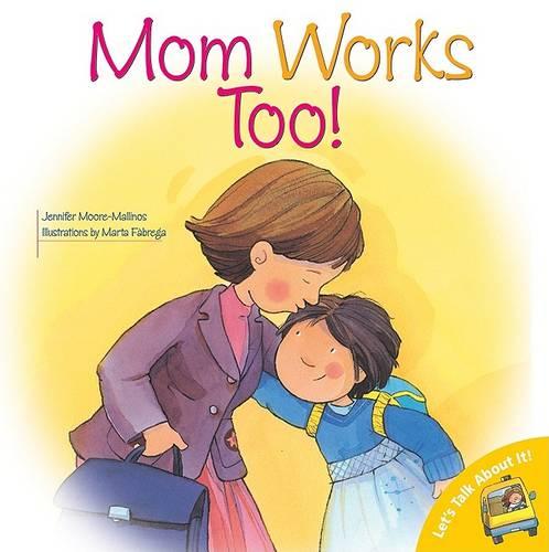 Mom Works Too!