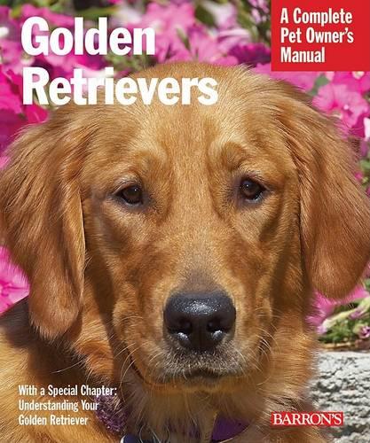 Golden Retrievers: A Complete Pet Owner&