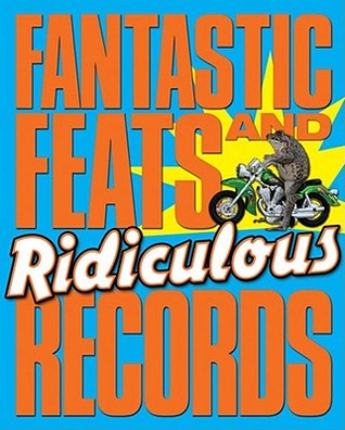 Fantastic Feats & Ridiculous Records