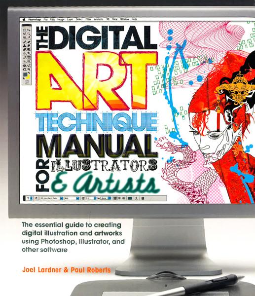 The Digital Art Technique Manual for Illustrators & Artists: The Essential Guide to Creating Digital Illustration and Artworks Using Photoshop, Illustrator, and Other Software