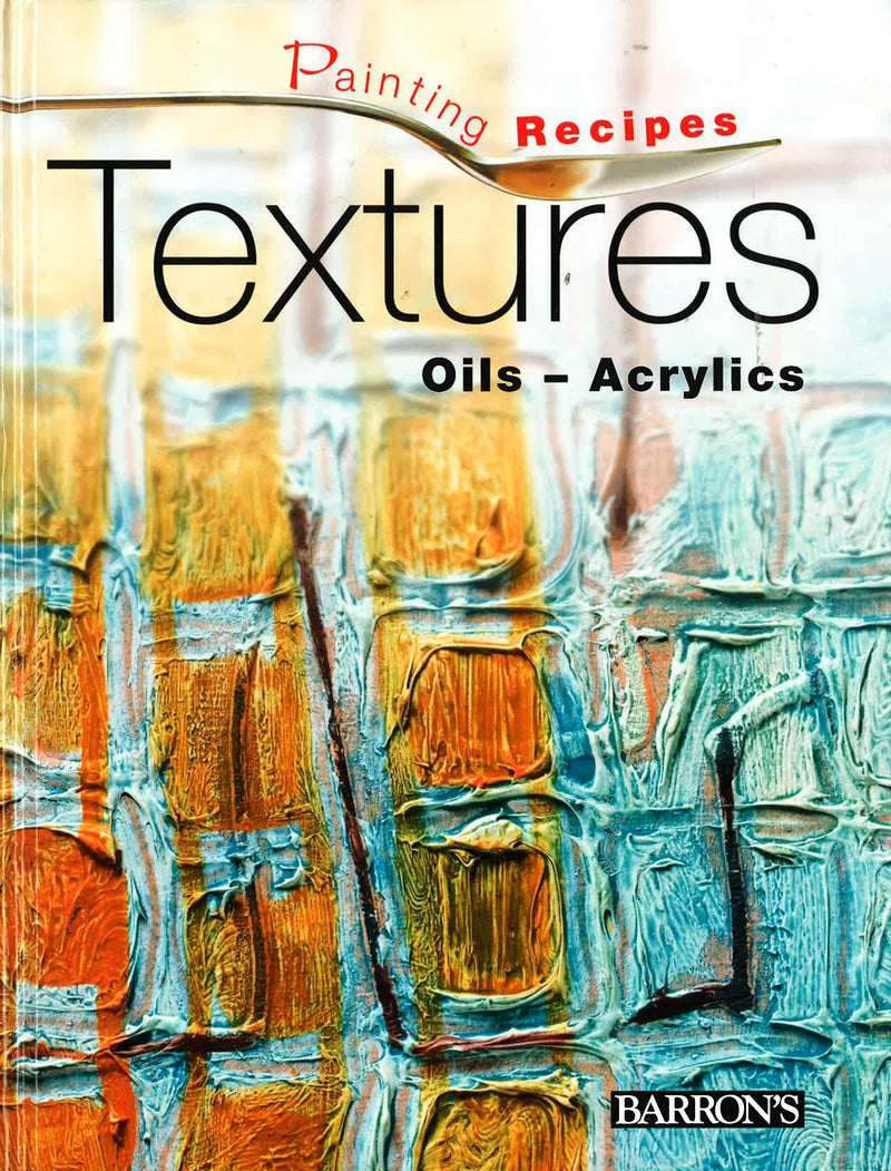 Textures: Oils-Acrylics