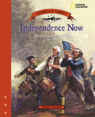 Independence Now: The American Revolution 1763 - 1783