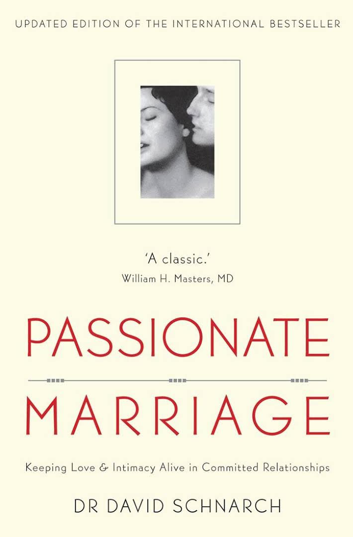 Passionate Marriage: Love, Sex and Intimacy in Emotionally Committed Relationships