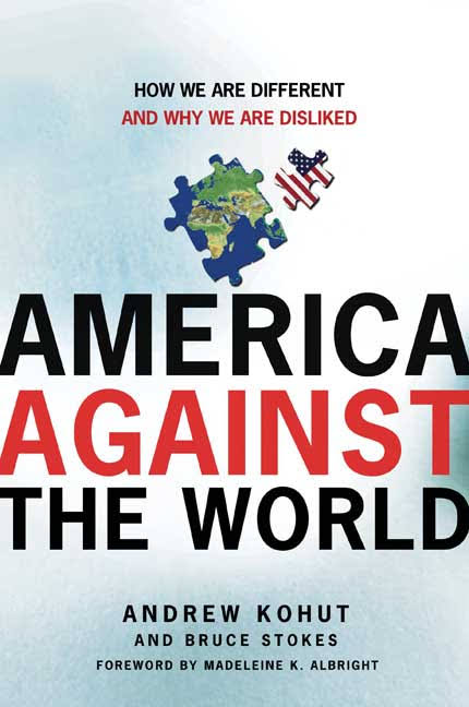 America Against the World: How We Are Different and Why We Are Disliked