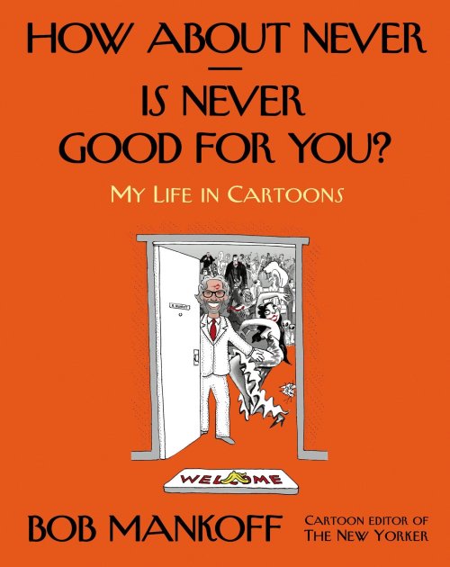 How About never--is Never Good for You?: My Life in Cartoons