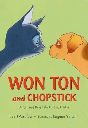 Won Ton and Chopstick: A Cat and Dog Tale Told in Haiku