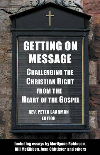 Getting On Message: Challenging the Christian Right from the Heart of the Gospel