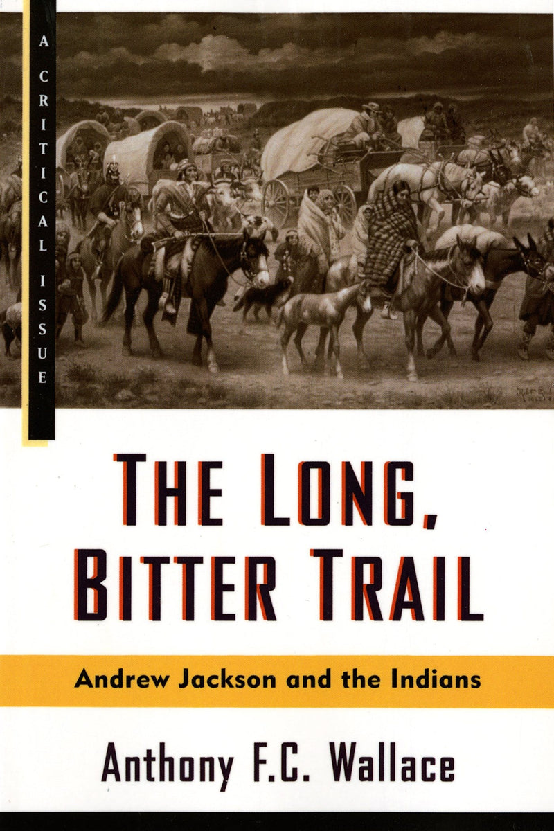 The Long, Bitter Trail: Andrew Jackson and the Indians