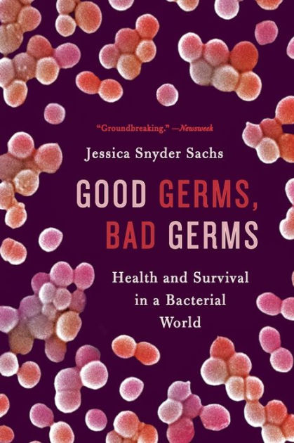 Good Germs, Bad Germs: Health and Survival in a Bacterial World