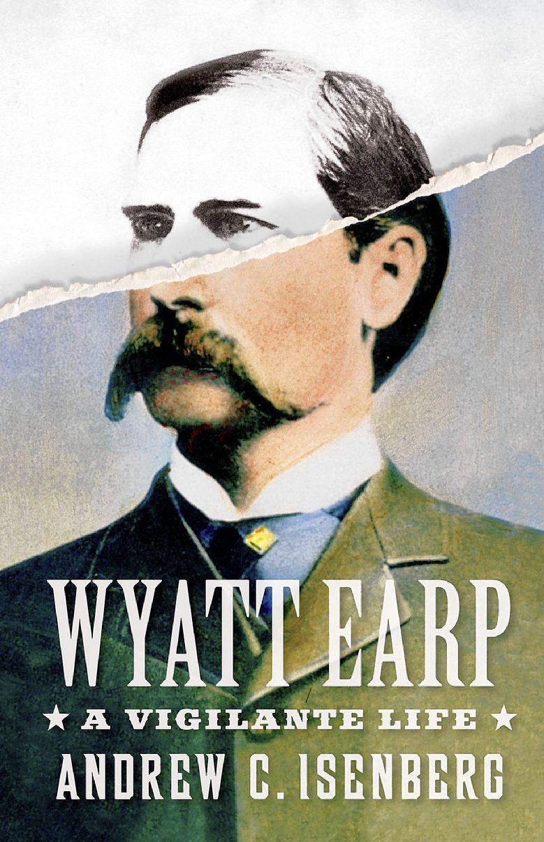 Wyatt Earp: A Vigilante Life