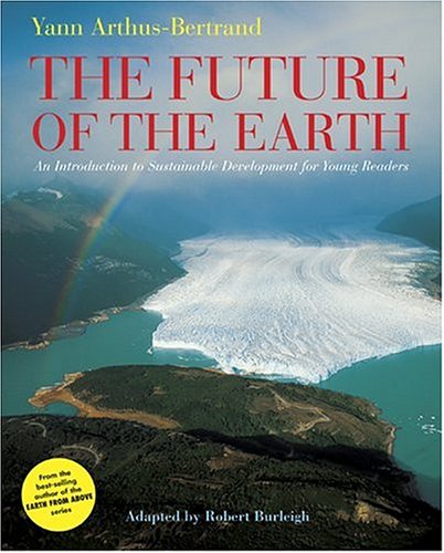 The Future of the Earth: An Introduction to Sustainable Development for Young Readers