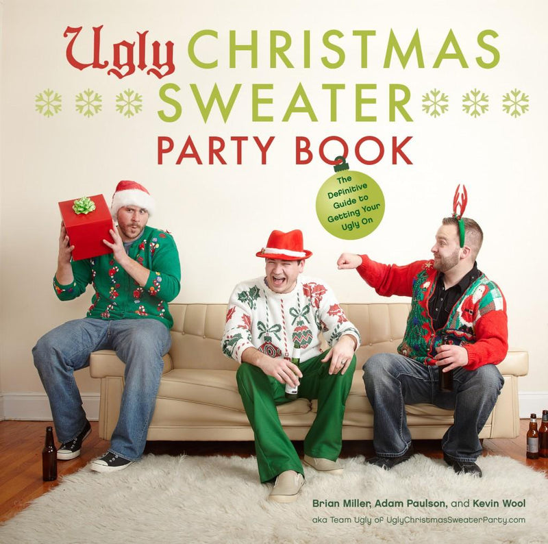 Ugly Christmas Sweater Party Book: The Definitive Guide to Getting Your Ugly On