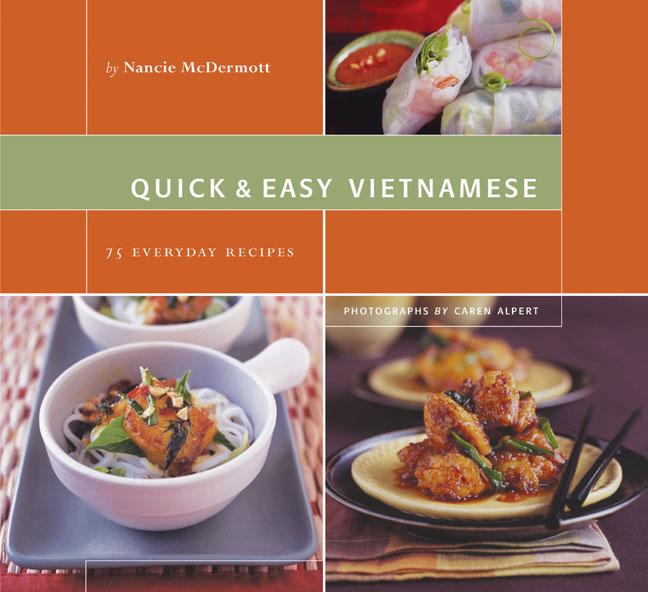 Quick and Easy Vietnamese: 75 Everyday Recipes