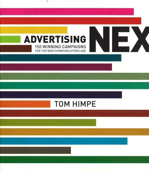 Advertising Next: 150 Winning Campaigns for the New Communications Age