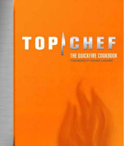 Top Chef: the Quickfire Cookbook