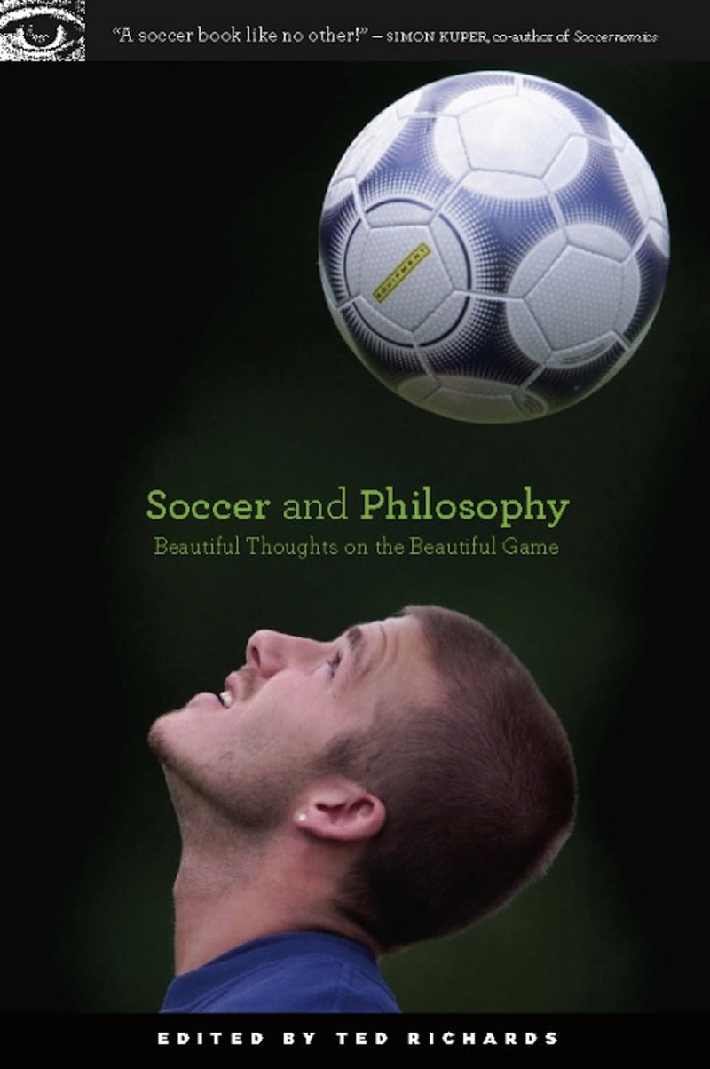 Soccer and Philosophy: Beautiful Thoughts on the Beautiful Game