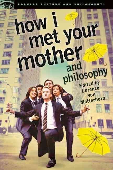 How I Met Your Mother and Philosophy: Being and Awesomeness