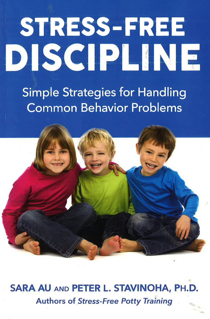 Stress-Free Discipline: Simple Strategies for Handling Common Behavior Problems