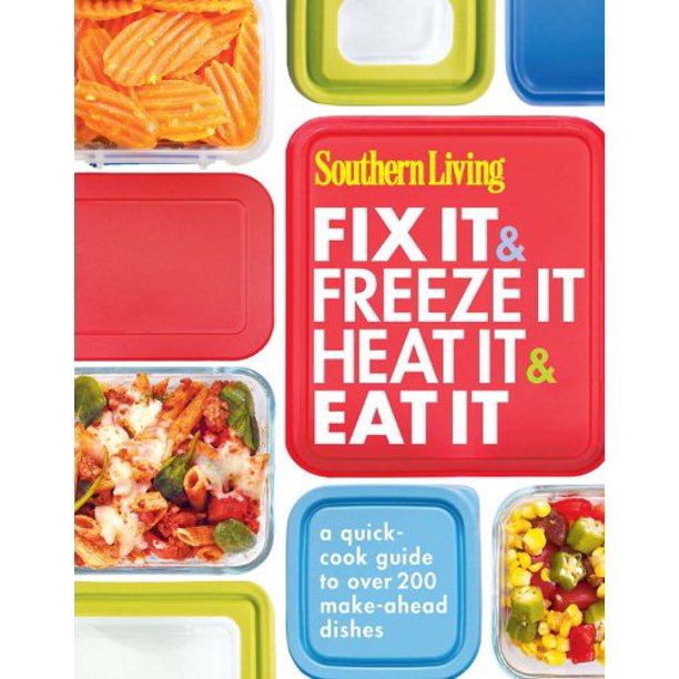 Southern Living Fix It & Freeze It, Heat It & Eat It