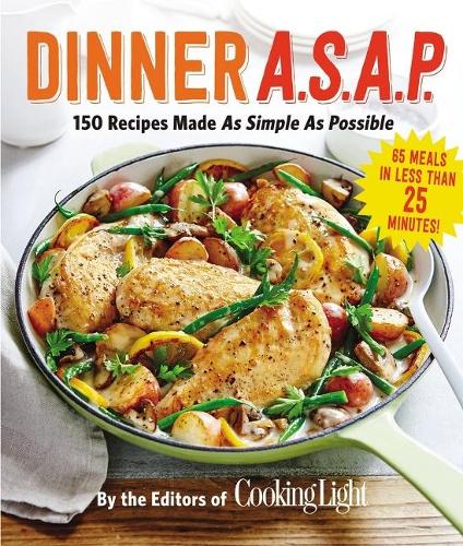 Dinner A.S.A.P.: 150 Recipes Made As Simple As Possible