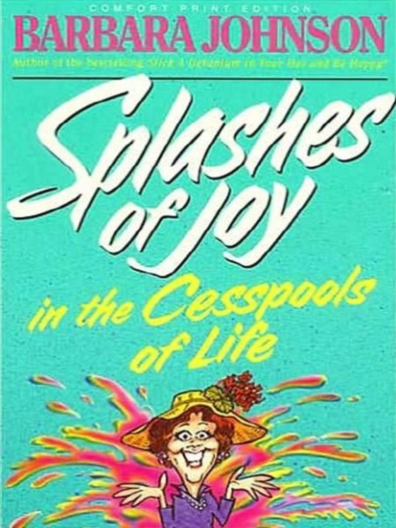 Splashes of Joy - in the Cesspools of Life