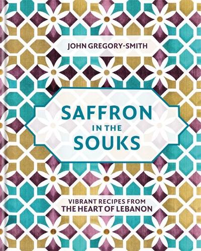 Saffron in the Souks: Vibrant recipes from the heart of Lebanon