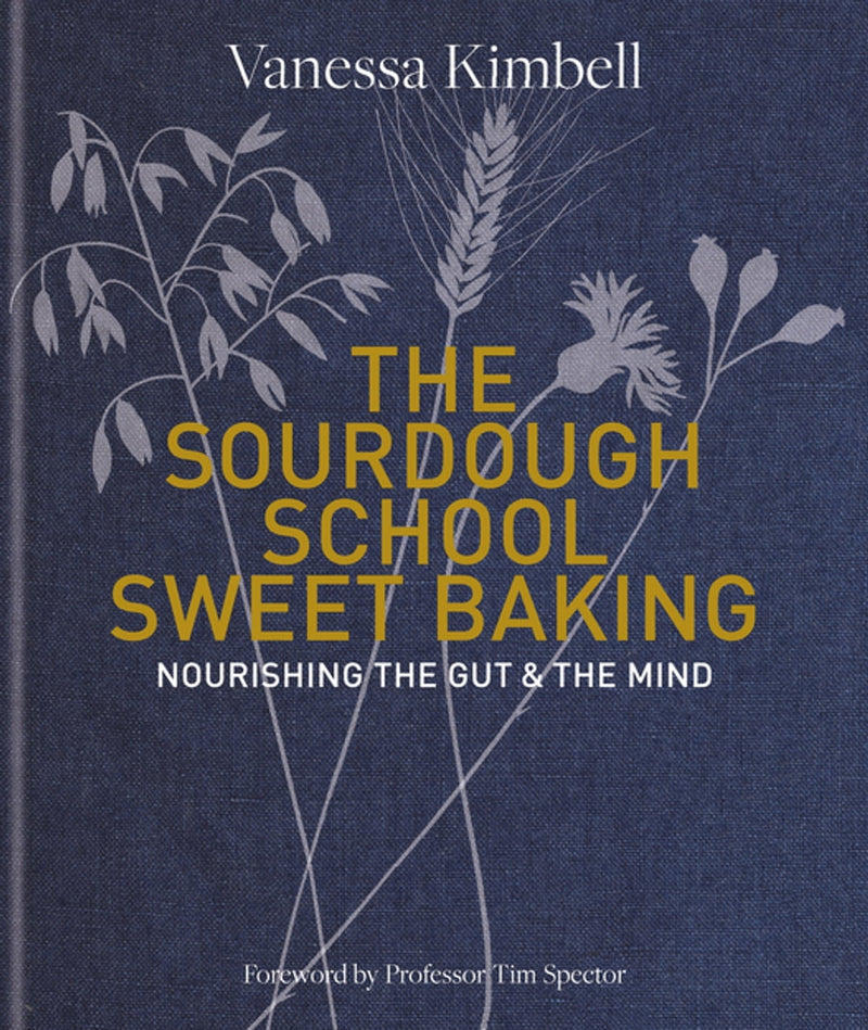 The Sourdough School: Sweet Baking: Nourishing the gut & the mind