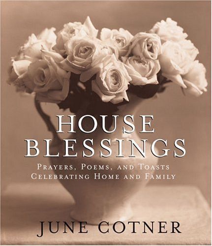 House Blessings: Prayers, Poems, and Toasts Celebrating Home and Family