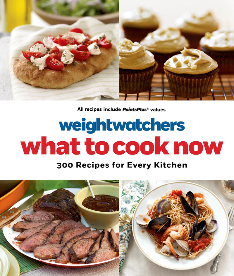 Weight Watchers What to Cook Now: 300 Recipes for Every Kitchen