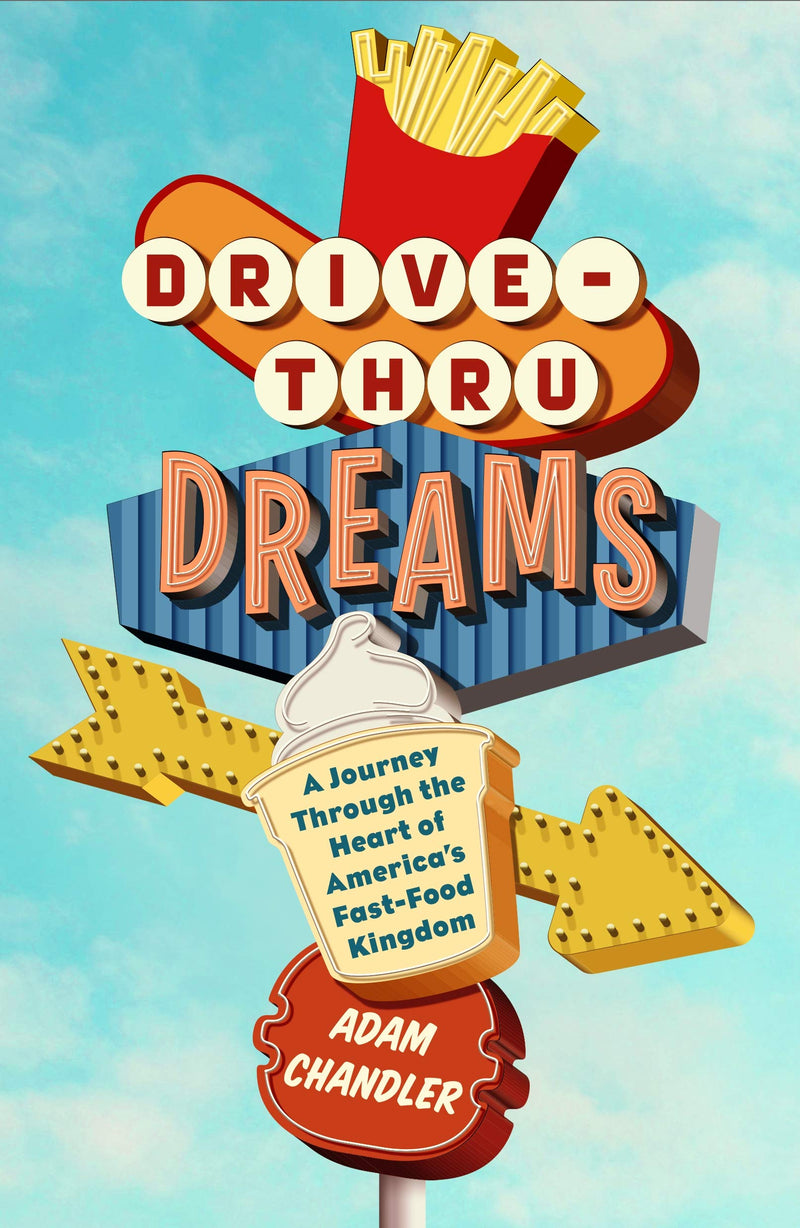 Drive-Thru Dreams: A Journey Through the Heart of America&