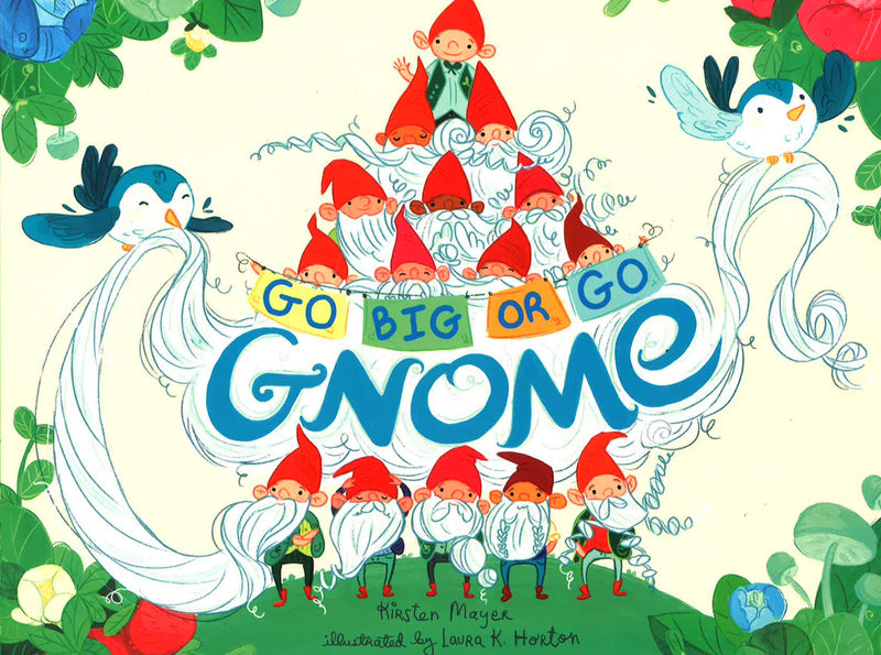 Go BIG or Go Gnome!