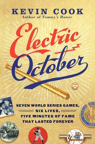 Electric October: Seven World Series Games, Six Lives, Five Minutes of Fame That Lasted Forever