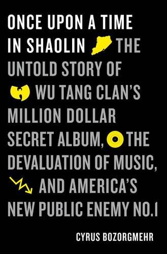 Once Upon a Time in Shaolin: The Untold Story of Wu-Tang Clan&