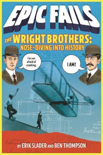 The Wright Brothers: Nose-Diving into History (Epic Fails 