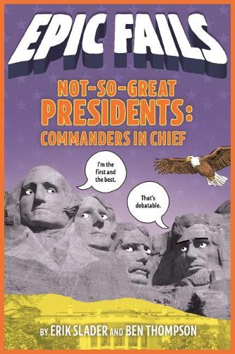 Not-So-Great Presidents: Commanders in Chief (Epic Fails 