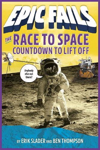 The Race to Space: Countdown to Liftoff (Epic Fails 