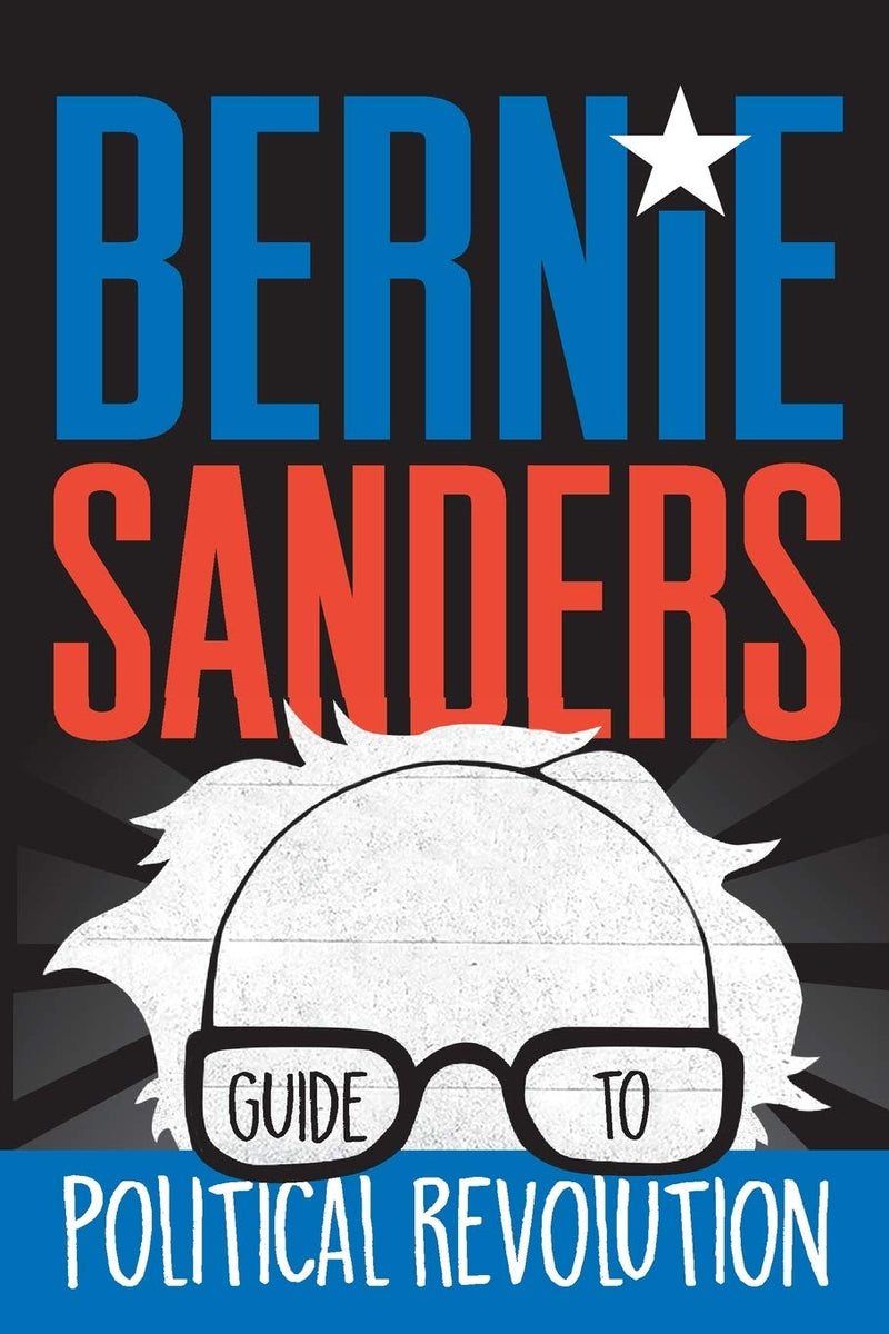 Bernie Sanders Guide to Political Revolution