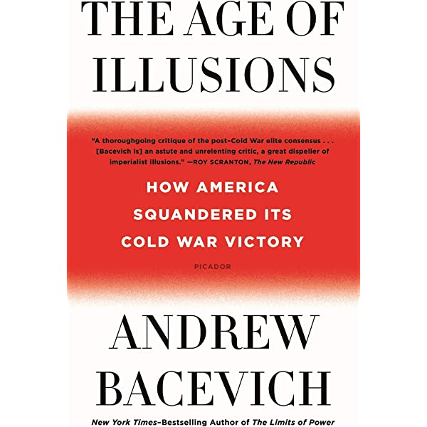 The Age of Illusions: How America Squandered Its Cold War Victory