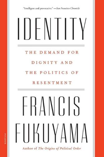 Identity: The Demand for Dignity and the Politics of Resentment