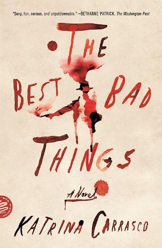 The Best Bad Things: A Novel