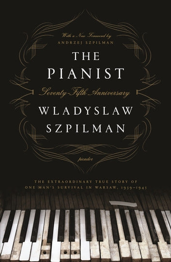 The Pianist (Seventy-Fifth Anniversary Edition): The Extraordinary True Story of One Man&