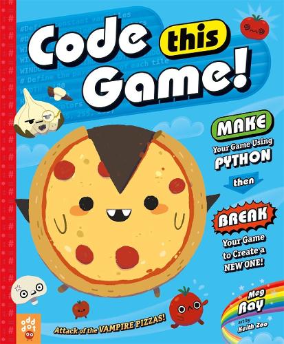 Code This Game!: Make Your Game Using Python, Then Break Your Game to Create a New One!